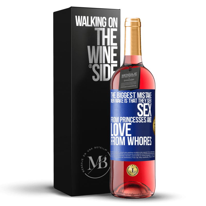 29,95 € Free Shipping | Rosé Wine ROSÉ Edition The biggest mistake men make is that they seek sex from princesses and love from whores Blue Label. Customizable label Young wine Harvest 2023 Tempranillo