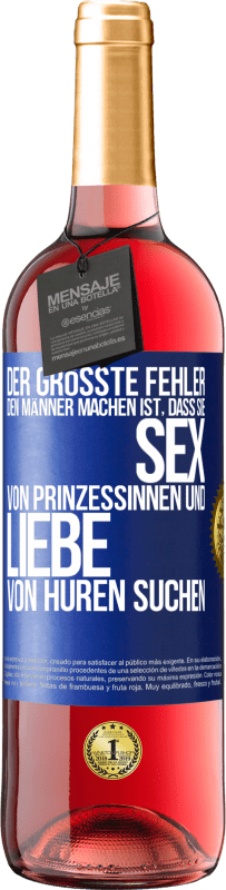 «Der größte Fehler, den Männer machen, ist, dass sie Sex von Prinzessinnen und Liebe von Huren suchen» ROSÉ Ausgabe
