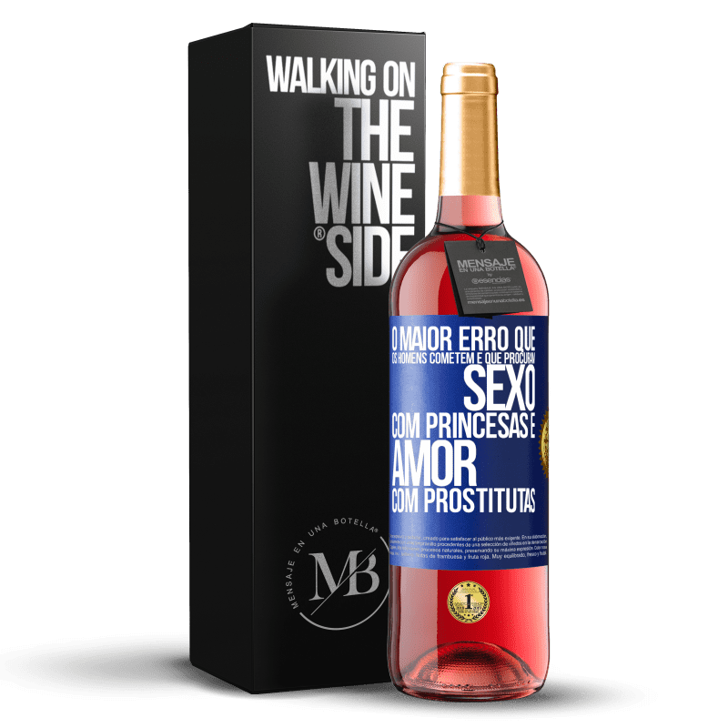 29,95 € Envio grátis | Vinho rosé Edição ROSÉ O maior erro que os homens cometem é que procuram sexo com princesas e amor com prostitutas Etiqueta Azul. Etiqueta personalizável Vinho jovem Colheita 2023 Tempranillo