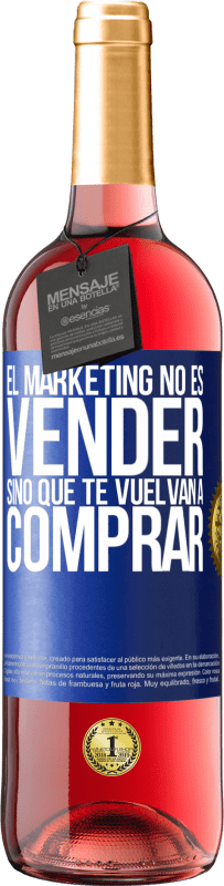 Envío gratis | Vino Rosado Edición ROSÉ El marketing no es vender, sino que te vuelvan a comprar Etiqueta Azul. Etiqueta personalizable Vino joven Cosecha 2023 Tempranillo