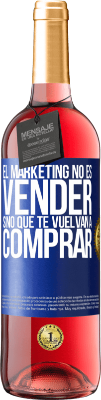 29,95 € Envío gratis | Vino Rosado Edición ROSÉ El marketing no es vender, sino que te vuelvan a comprar Etiqueta Azul. Etiqueta personalizable Vino joven Cosecha 2025 Tempranillo