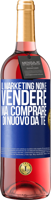 Spedizione Gratuita | Vino rosato Edizione ROSÉ Il marketing non è vendere, ma comprare di nuovo da te Etichetta Blu. Etichetta personalizzabile Vino giovane Raccogliere 2023 Tempranillo