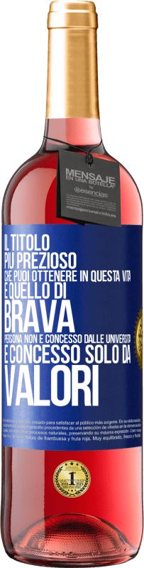 29,95 € Spedizione Gratuita | Vino rosato Edizione ROSÉ Il titolo più prezioso che puoi ottenere in questa vita è quello di brava persona, non è concesso dalle università, è Etichetta Blu. Etichetta personalizzabile Vino giovane Raccogliere 2025 Tempranillo