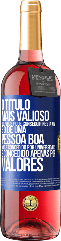 29,95 € Envio grátis | Vinho rosé Edição ROSÉ O título mais valioso que você pode conseguir nesta vida é o de uma pessoa boa, não é concedido por universidades, é Etiqueta Azul. Etiqueta personalizável Vinho jovem Colheita 2023 Tempranillo