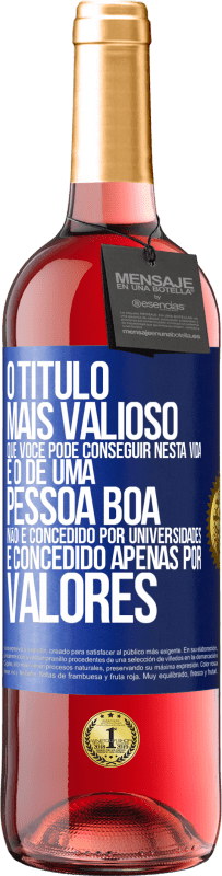 29,95 € Envio grátis | Vinho rosé Edição ROSÉ O título mais valioso que você pode conseguir nesta vida é o de uma pessoa boa, não é concedido por universidades, é Etiqueta Azul. Etiqueta personalizável Vinho jovem Colheita 2025 Tempranillo