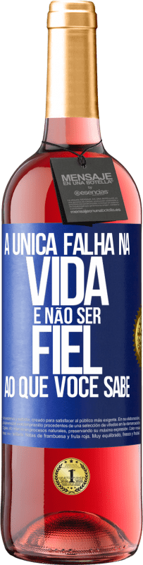 Envio grátis | Vinho rosé Edição ROSÉ A única falha na vida é não ser fiel ao que você sabe Etiqueta Azul. Etiqueta personalizável Vinho jovem Colheita 2023 Tempranillo