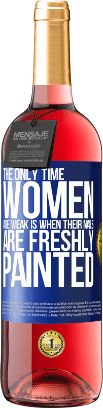 29,95 € | Rosé Wine ROSÉ Edition The only time women are weak is when their nails are freshly painted Blue Label. Customizable label Young wine Harvest 2024 Tempranillo