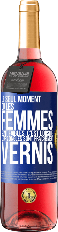 «Le seul moment où les femmes sont faibles, c'est lorsque leurs ongles sont fraîchement vernis» Édition ROSÉ