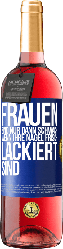 29,95 € | Roséwein ROSÉ Ausgabe Frauen sind nur dann schwach, wenn ihre Nägel frisch lackiert sind Blaue Markierung. Anpassbares Etikett Junger Wein Ernte 2024 Tempranillo