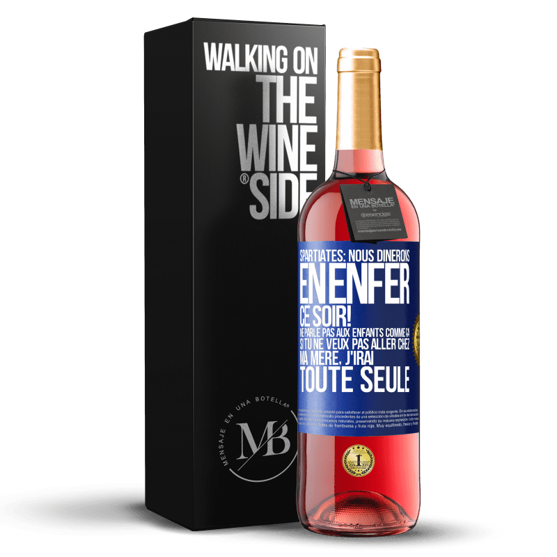 29,95 € Envoi gratuit | Vin rosé Édition ROSÉ Spartiates: nous dînerons en enfer ce soir! Ne parle pas aux enfants comme ça. Si tu ne veux pas aller chez ma mère, j'irai tout Étiquette Bleue. Étiquette personnalisable Vin jeune Récolte 2023 Tempranillo