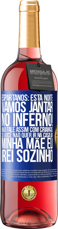 29,95 € | Vinho rosé Edição ROSÉ Espartanos: esta noite vamos jantar no inferno! Não fale assim com crianças. Se você não quer ir na casa da minha mãe eu Etiqueta Azul. Etiqueta personalizável Vinho jovem Colheita 2025 Tempranillo