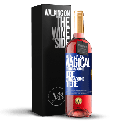 «Marital status: magical. Nothing around here nothing around there» ROSÉ Edition