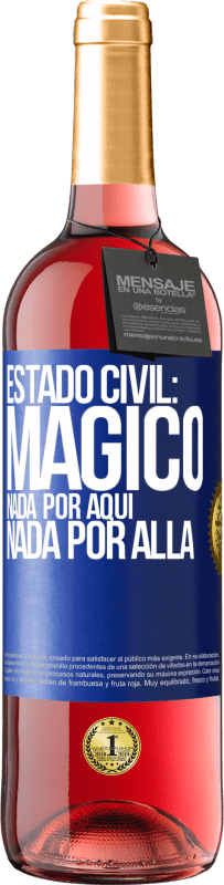 29,95 € | Vino Rosado Edición ROSÉ Estado civil: mágico. Nada por aquí, nada por allá Etiqueta Azul. Etiqueta personalizable Vino joven Cosecha 2023 Tempranillo