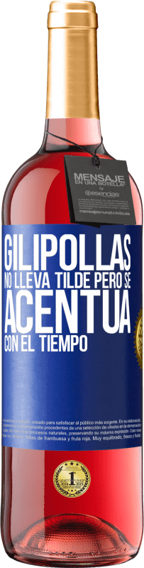 29,95 € Envío gratis | Vino Rosado Edición ROSÉ Gilipollas no lleva tilde, pero se acentúa con el tiempo Etiqueta Azul. Etiqueta personalizable Vino joven Cosecha 2023 Tempranillo