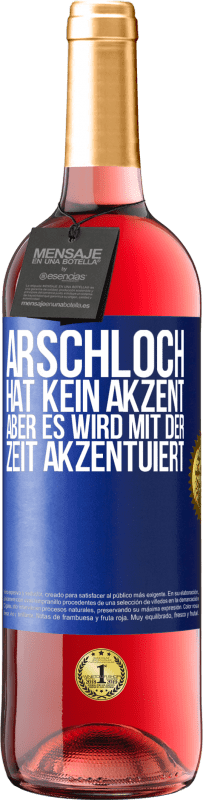 29,95 € | Roséwein ROSÉ Ausgabe Arschloch hat kein Akzent, aber es wird mit der Zeit akzentuiert Blaue Markierung. Anpassbares Etikett Junger Wein Ernte 2023 Tempranillo