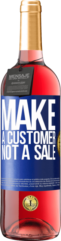 «Make a customer, not a sale» ROSÉ Edition