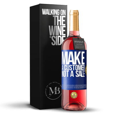 «Make a customer, not a sale» ROSÉ Edition