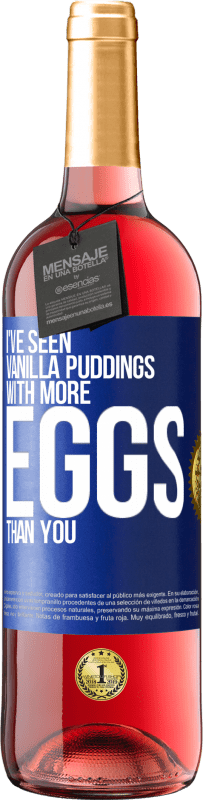 Free Shipping | Rosé Wine ROSÉ Edition I've seen vanilla puddings with more eggs than you Blue Label. Customizable label Young wine Harvest 2023 Tempranillo