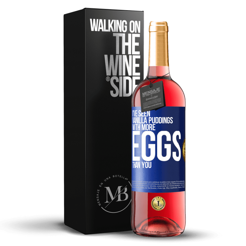 29,95 € Free Shipping | Rosé Wine ROSÉ Edition I've seen vanilla puddings with more eggs than you Blue Label. Customizable label Young wine Harvest 2023 Tempranillo