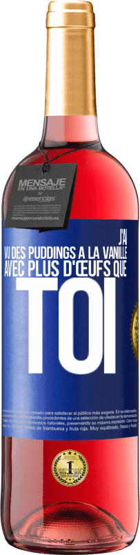 Envoi gratuit | Vin rosé Édition ROSÉ J'ai vu des puddings à la vanille avec plus d'œufs que toi Étiquette Bleue. Étiquette personnalisable Vin jeune Récolte 2023 Tempranillo