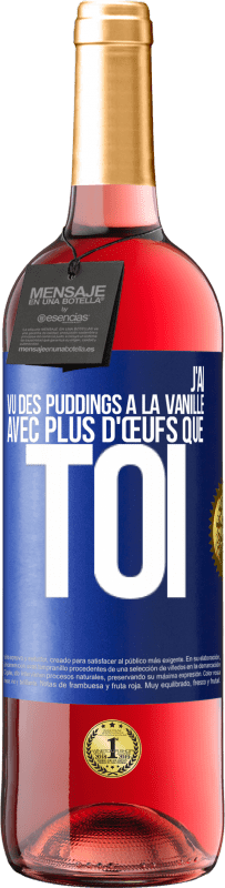 29,95 € | Vin rosé Édition ROSÉ J'ai vu des puddings à la vanille avec plus d'œufs que toi Étiquette Bleue. Étiquette personnalisable Vin jeune Récolte 2025 Tempranillo
