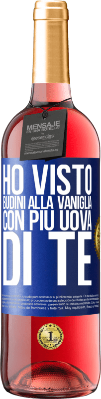 Spedizione Gratuita | Vino rosato Edizione ROSÉ Ho visto budini alla vaniglia con più uova di te Etichetta Blu. Etichetta personalizzabile Vino giovane Raccogliere 2023 Tempranillo