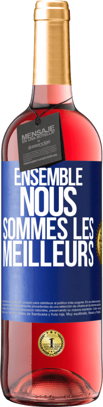 29,95 € | Vin rosé Édition ROSÉ Ensemble, nous sommes les meilleurs Étiquette Bleue. Étiquette personnalisable Vin jeune Récolte 2023 Tempranillo