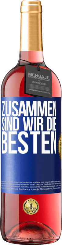 29,95 € | Roséwein ROSÉ Ausgabe Zusammen sind wir die Besten Blaue Markierung. Anpassbares Etikett Junger Wein Ernte 2024 Tempranillo