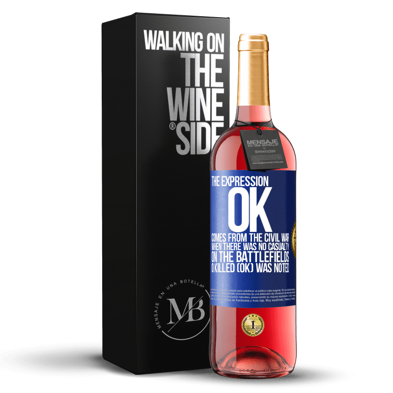 29,95 € Бесплатная доставка | Розовое вино Издание ROSÉ Выражение ОК пришло из Гражданской войны, когда на полях сражений не было жертв, было отмечено 0 убитых (ОК) Синяя метка. Настраиваемая этикетка Молодое вино Урожай 2025 Tempranillo
