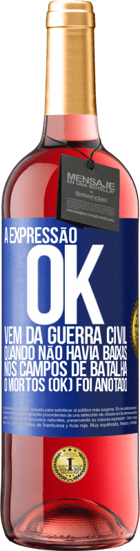 Envio grátis | Vinho rosé Edição ROSÉ A expressão OK vem da Guerra Civil, quando não havia baixas nos campos de batalha, 0 mortos (OK) foi anotado Etiqueta Azul. Etiqueta personalizável Vinho jovem Colheita 2023 Tempranillo