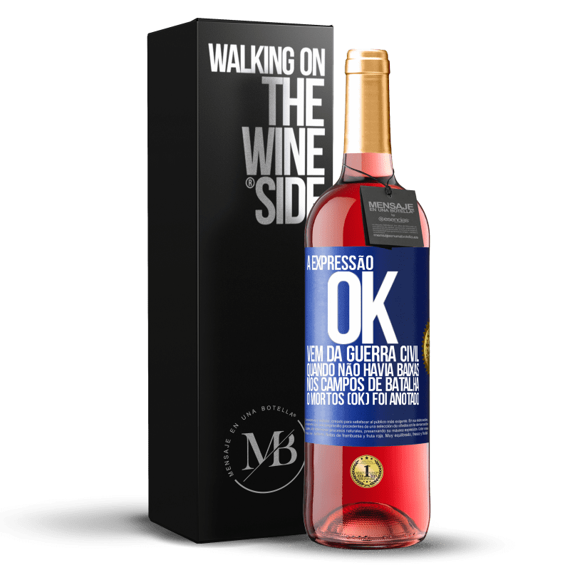 29,95 € Envio grátis | Vinho rosé Edição ROSÉ A expressão OK vem da Guerra Civil, quando não havia baixas nos campos de batalha, 0 mortos (OK) foi anotado Etiqueta Azul. Etiqueta personalizável Vinho jovem Colheita 2023 Tempranillo