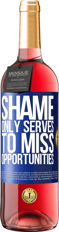 29,95 € | Rosé Wine ROSÉ Edition Shame only serves to miss opportunities Blue Label. Customizable label Young wine Harvest 2023 Tempranillo