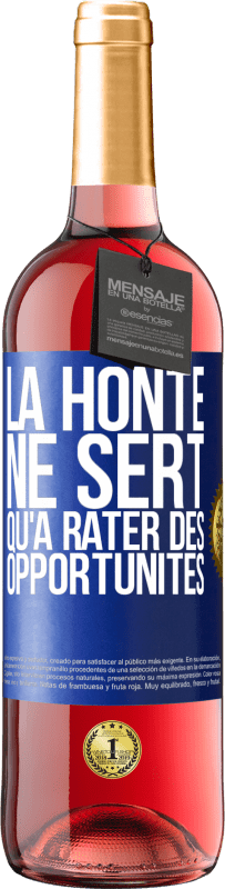 29,95 € Envoi gratuit | Vin rosé Édition ROSÉ La honte ne sert qu'à rater des opportunités Étiquette Bleue. Étiquette personnalisable Vin jeune Récolte 2025 Tempranillo