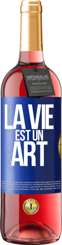 29,95 € | Vin rosé Édition ROSÉ La vie est un art Étiquette Bleue. Étiquette personnalisable Vin jeune Récolte 2023 Tempranillo