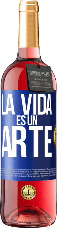 «La vida es un arte» Edición ROSÉ