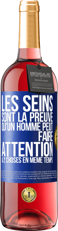 «Les seins sont la preuve qu'un homme peut faire attention à 2 choses en même temps» Édition ROSÉ