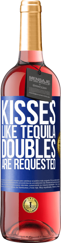 Free Shipping | Rosé Wine ROSÉ Edition Kisses like tequila. Doubles are requested Blue Label. Customizable label Young wine Harvest 2023 Tempranillo