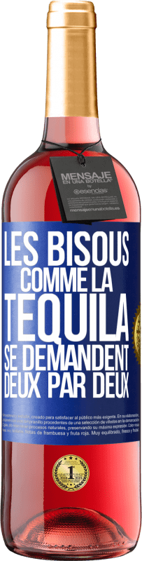 29,95 € Envoi gratuit | Vin rosé Édition ROSÉ Les bisous comme la tequila se demandent deux par deux Étiquette Bleue. Étiquette personnalisable Vin jeune Récolte 2025 Tempranillo