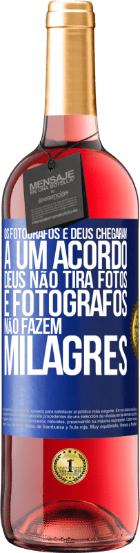 «Os fotógrafos e Deus chegaram a um acordo. Deus não tira fotos e fotógrafos não fazem milagres» Edição ROSÉ
