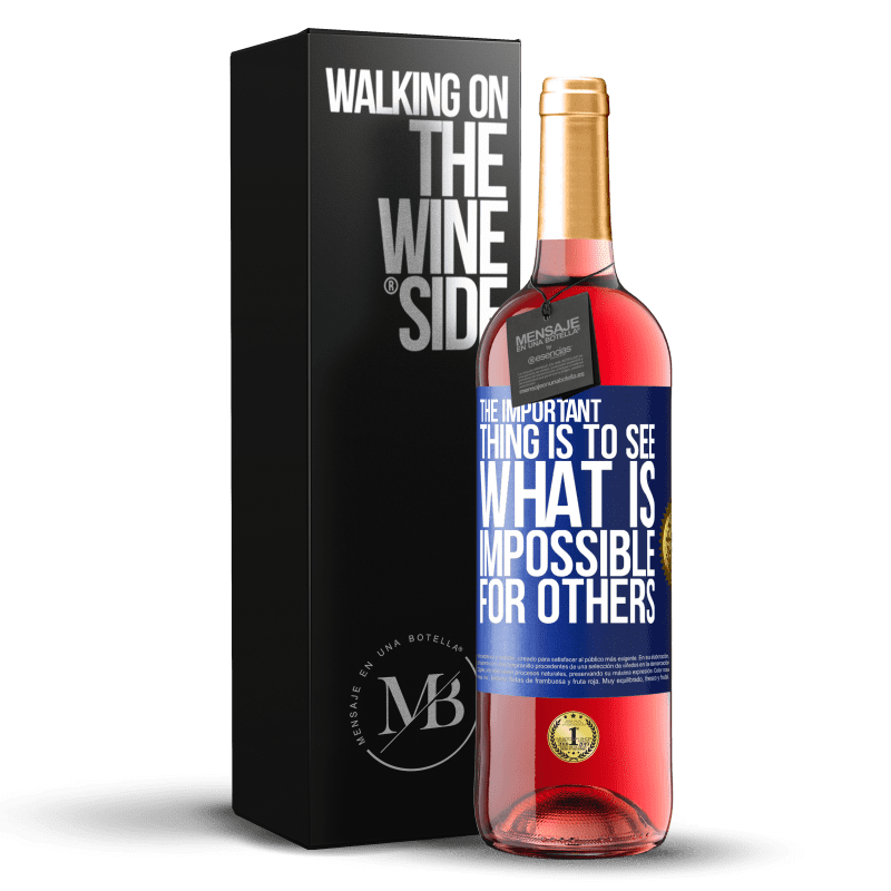 29,95 € Free Shipping | Rosé Wine ROSÉ Edition The important thing is to see what is impossible for others Blue Label. Customizable label Young wine Harvest 2023 Tempranillo