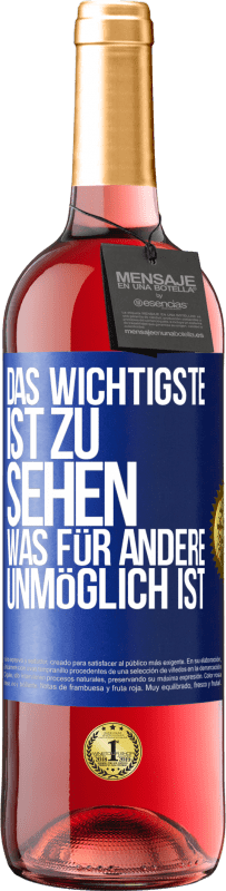 Kostenloser Versand | Roséwein ROSÉ Ausgabe Das Wichtigste ist zu sehen, was für andere unmöglich ist Blaue Markierung. Anpassbares Etikett Junger Wein Ernte 2023 Tempranillo