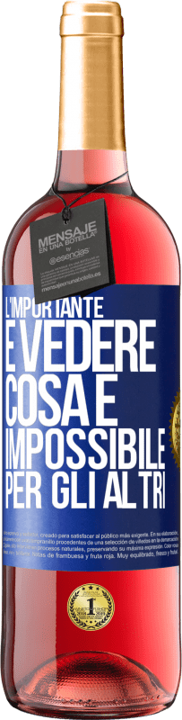 Spedizione Gratuita | Vino rosato Edizione ROSÉ L'importante è vedere cosa è impossibile per gli altri Etichetta Blu. Etichetta personalizzabile Vino giovane Raccogliere 2023 Tempranillo