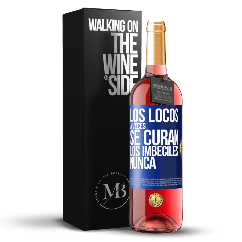 29,95 € Envío gratis | Vino Rosado Edición ROSÉ Los locos a veces se curan, los imbéciles nunca Etiqueta Azul. Etiqueta personalizable Vino joven Cosecha 2023 Tempranillo