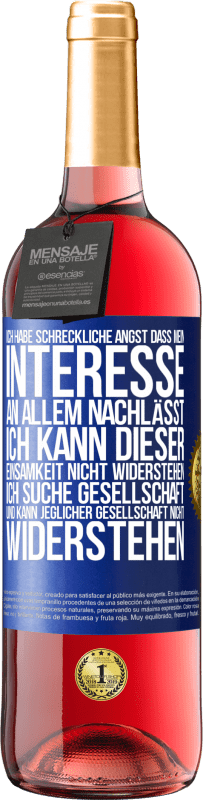 29,95 € Kostenloser Versand | Roséwein ROSÉ Ausgabe Ich habe schreckliche Angst, dass mein Interesse an allem nachlässt. Ich kann dieser Einsamkeit nicht widerstehen. Ich suche Ges Blaue Markierung. Anpassbares Etikett Junger Wein Ernte 2023 Tempranillo