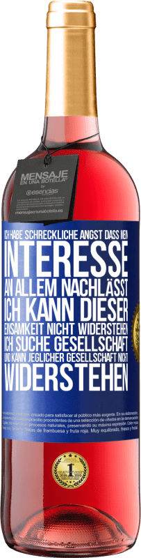 «Ich habe schreckliche Angst, dass mein Interesse an allem nachlässt. Ich kann dieser Einsamkeit nicht widerstehen. Ich suche Ges» ROSÉ Ausgabe