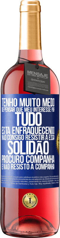 29,95 € Envio grátis | Vinho rosé Edição ROSÉ Tenho muito medo de pensar que meu interesse por tudo está enfraquecendo. Não consigo resistir a essa solidão. Procuro Etiqueta Azul. Etiqueta personalizável Vinho jovem Colheita 2023 Tempranillo