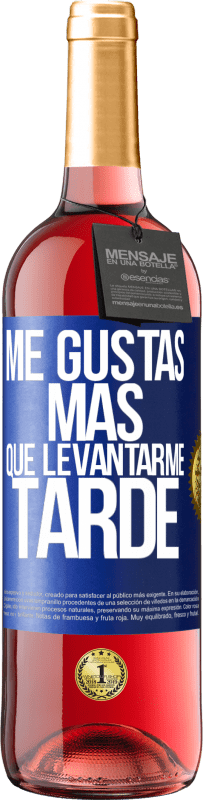 29,95 € Envío gratis | Vino Rosado Edición ROSÉ Me gustas más que levantarme tarde Etiqueta Azul. Etiqueta personalizable Vino joven Cosecha 2025 Tempranillo