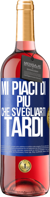 Spedizione Gratuita | Vino rosato Edizione ROSÉ Mi piaci di più che svegliarti tardi Etichetta Blu. Etichetta personalizzabile Vino giovane Raccogliere 2023 Tempranillo