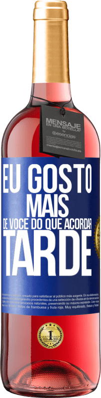 Envio grátis | Vinho rosé Edição ROSÉ Eu gosto mais de você do que acordar tarde Etiqueta Azul. Etiqueta personalizável Vinho jovem Colheita 2023 Tempranillo