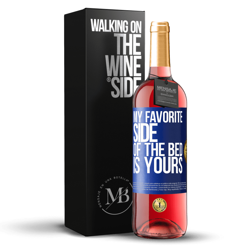 29,95 € Free Shipping | Rosé Wine ROSÉ Edition My favorite side of the bed is yours Blue Label. Customizable label Young wine Harvest 2023 Tempranillo